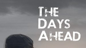 The Days Ahead: Film Tentang Perubahan Hidup dan Keberanian Melangkah